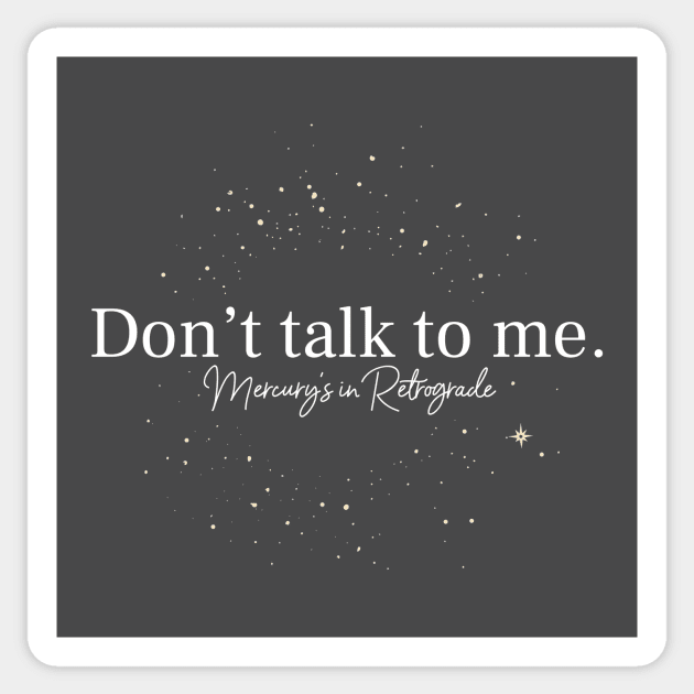 Don't talk to me. Mercury's in Retrograde Dark Sticker by Mother Moon Creative Co